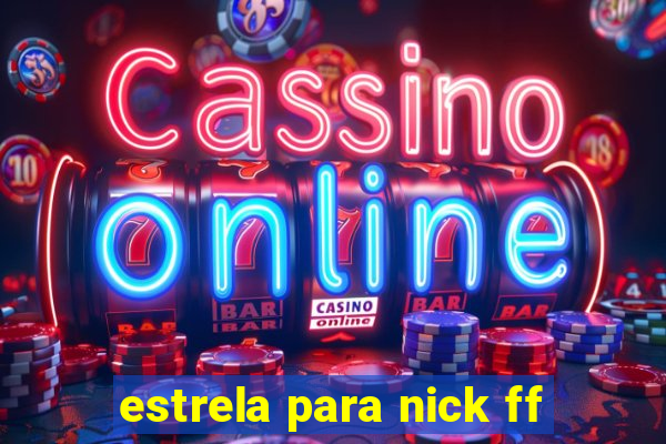 estrela para nick ff